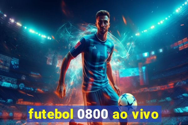 futebol 0800 ao vivo